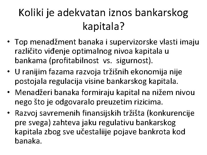 Koliki je adekvatan iznos bankarskog kapitala? • Top menadžment banaka i supervizorske vlasti imaju