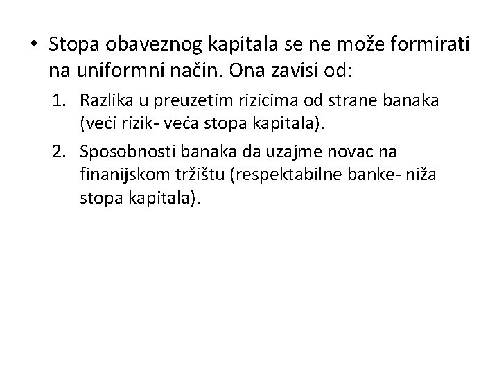  • Stopa obaveznog kapitala se ne može formirati na uniformni način. Ona zavisi