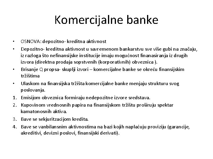 Komercijalne banke • • 1. 2. 3. 4. OSNOVA: depozitno- kreditna aktivnost Depozitno- kreditna