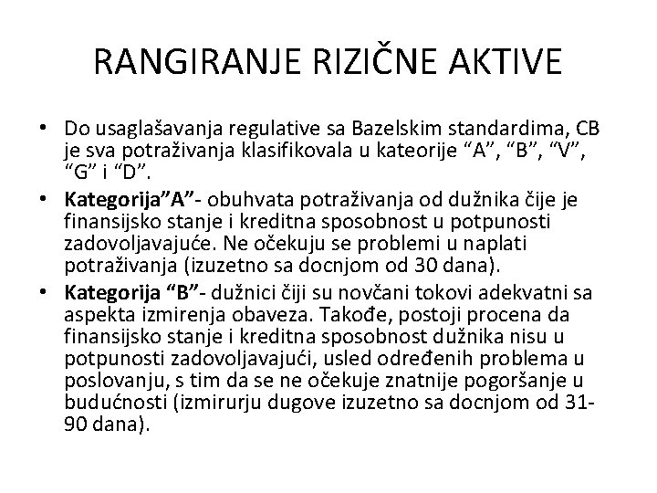 RANGIRANJE RIZIČNE AKTIVE • Do usaglašavanja regulative sa Bazelskim standardima, CB je sva potraživanja