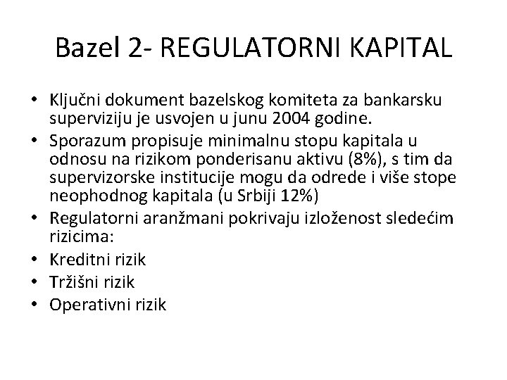 Bazel 2 - REGULATORNI KAPITAL • Ključni dokument bazelskog komiteta za bankarsku superviziju je