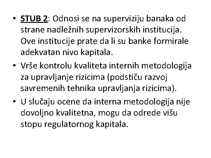  • STUB 2: Odnosi se na superviziju banaka od strane nadležnih supervizorskih institucija.