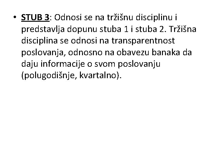  • STUB 3: Odnosi se na tržišnu disciplinu i predstavlja dopunu stuba 1