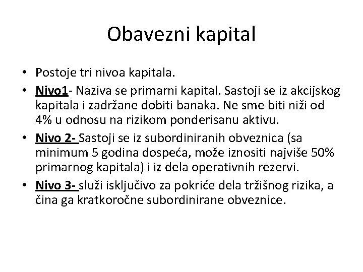 Obavezni kapital • Postoje tri nivoa kapitala. • Nivo 1 - Naziva se primarni