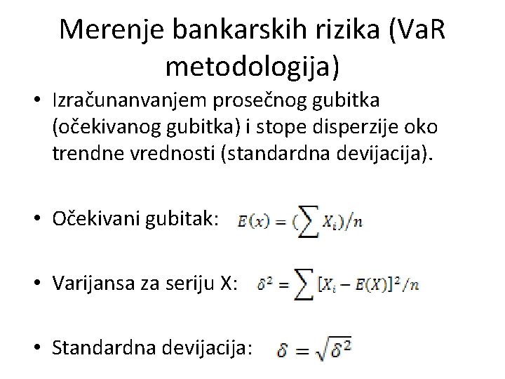 Merenje bankarskih rizika (Va. R metodologija) • Izračunanvanjem prosečnog gubitka (očekivanog gubitka) i stope