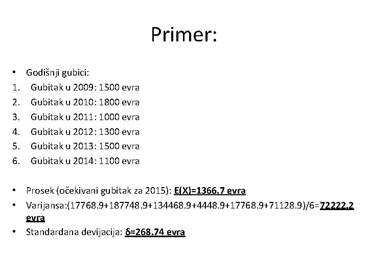 Primer: • 1. 2. 3. 4. 5. 6. Godišnji gubici: Gubitak u 2009: 1500