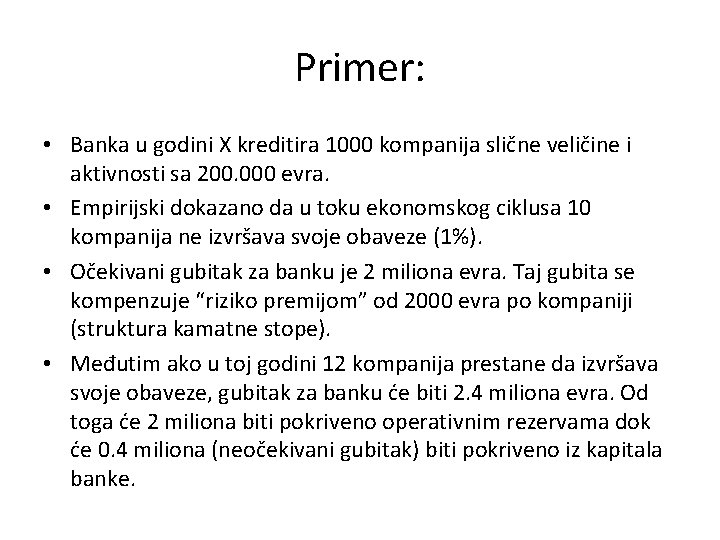 Primer: • Banka u godini X kreditira 1000 kompanija slične veličine i aktivnosti sa