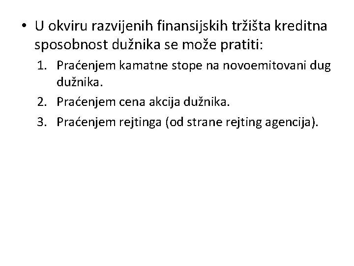  • U okviru razvijenih finansijskih tržišta kreditna sposobnost dužnika se može pratiti: 1.