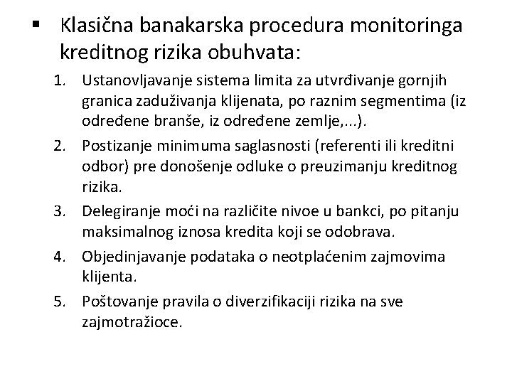 § Klasična banakarska procedura monitoringa kreditnog rizika obuhvata: 1. Ustanovljavanje sistema limita za utvrđivanje
