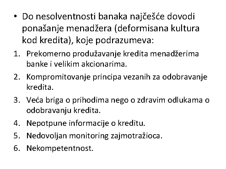  • Do nesolventnosti banaka najčešće dovodi ponašanje menadžera (deformisana kultura kod kredita), koje