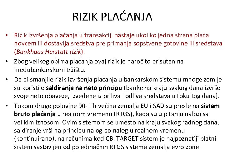 RIZIK PLAĆANJA • Rizik izvršenja plaćanja u transakciji nastaje ukoliko jedna strana plaća novcem