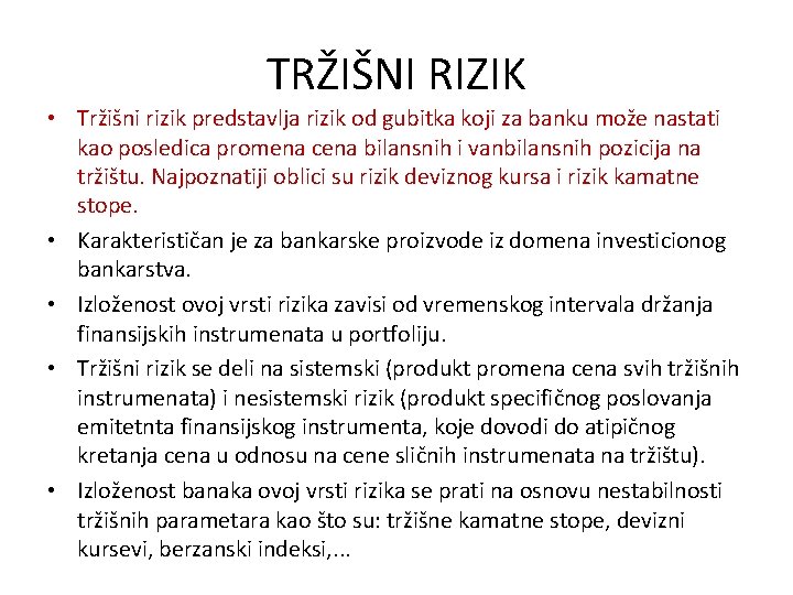 TRŽIŠNI RIZIK • Tržišni rizik predstavlja rizik od gubitka koji za banku može nastati