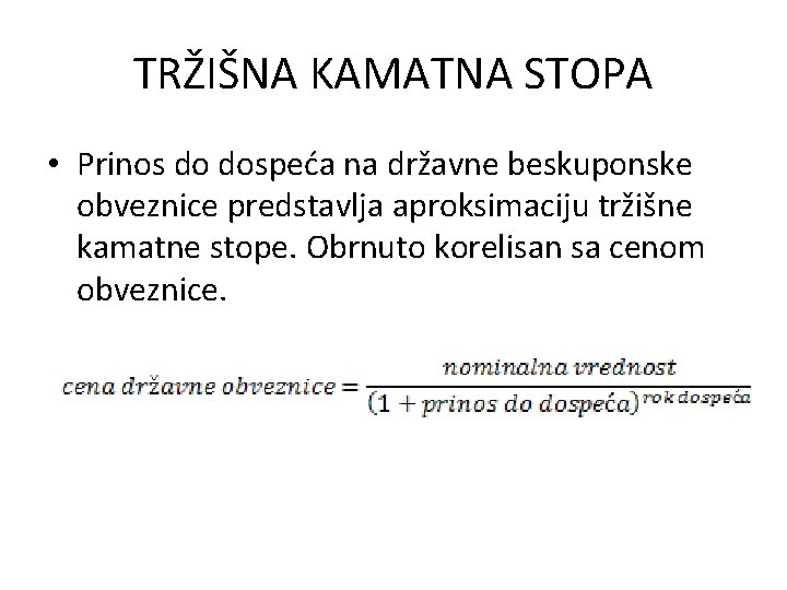 TRŽIŠNA KAMATNA STOPA • Prinos do dospeća na državne beskuponske obveznice predstavlja aproksimaciju tržišne