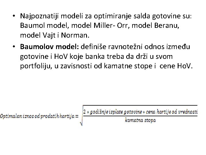  • Najpoznatiji modeli za optimiranje salda gotovine su: Baumol model, model Miller- Orr,
