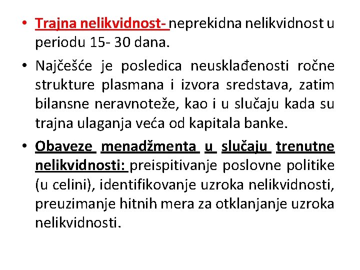  • Trajna nelikvidnost- neprekidna nelikvidnost u periodu 15 - 30 dana. • Najčešće