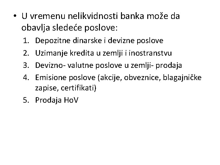  • U vremenu nelikvidnosti banka može da obavlja sledeće poslove: 1. 2. 3.