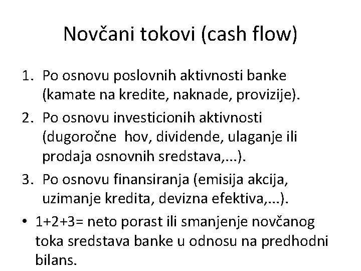 Novčani tokovi (cash flow) 1. Po osnovu poslovnih aktivnosti banke (kamate na kredite, naknade,