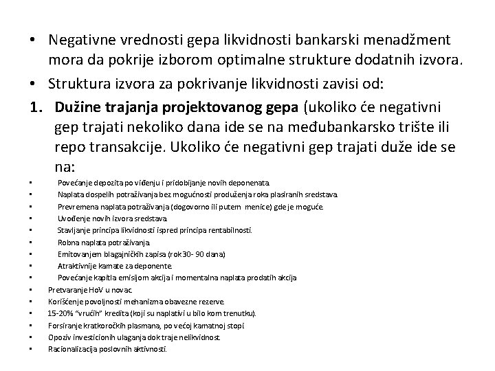  • Negativne vrednosti gepa likvidnosti bankarski menadžment mora da pokrije izborom optimalne strukture