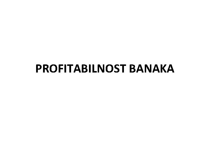 PROFITABILNOST BANAKA 