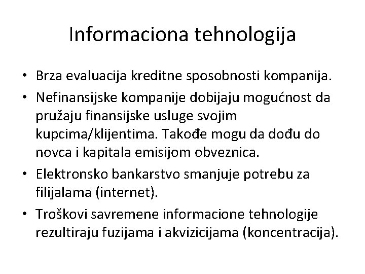 Informaciona tehnologija • Brza evaluacija kreditne sposobnosti kompanija. • Nefinansijske kompanije dobijaju mogućnost da