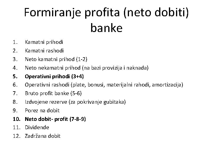 Formiranje profita (neto dobiti) banke 1. 2. 3. 4. 5. 6. 7. 8. 9.