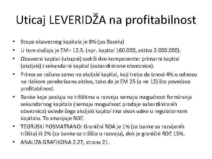 Uticaj LEVERIDŽA na profitabilnost • Stopa obaveznog kapitala je 8% (po Bazelu) • U