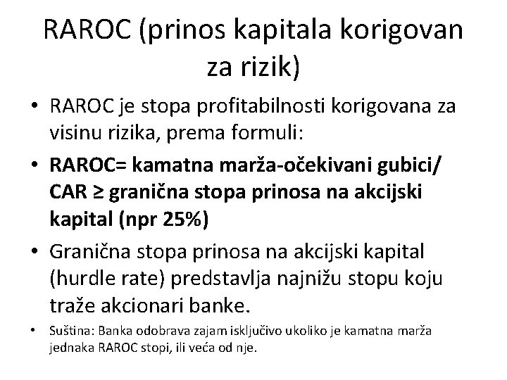 RAROC (prinos kapitala korigovan za rizik) • RAROC je stopa profitabilnosti korigovana za visinu