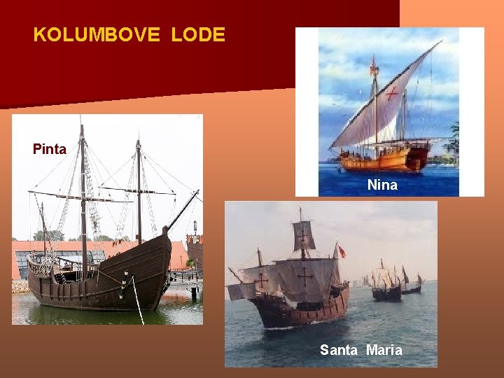 KOLUMBOVE LODE Pinta Nina Santa Maria 