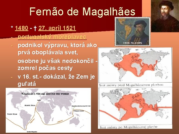 Fernão de Magalhães * 1480 - † 27. apríl 1521 - portugalský moreplavec -