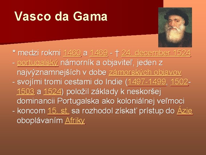 Vasco da Gama * medzi rokmi 1460 a 1469 - † 24. december 1524