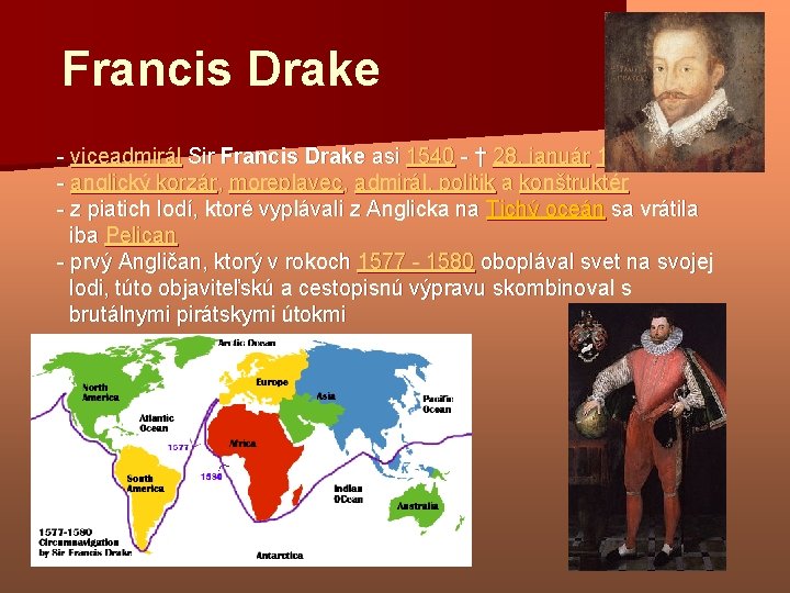 Francis Drake - viceadmirál Sir Francis Drake asi 1540 - † 28. január 1596