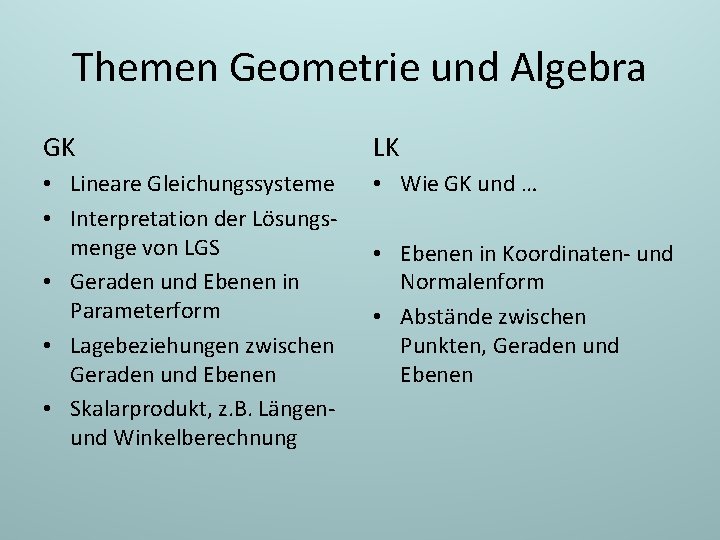 Themen Geometrie und Algebra GK LK • Lineare Gleichungssysteme • Interpretation der Lösungsmenge von