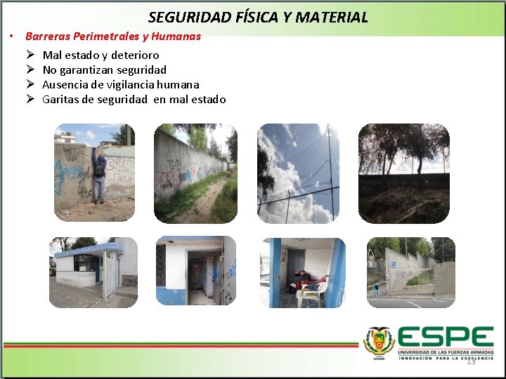 SEGURIDAD FÍSICA Y MATERIAL • Barreras Perimetrales y Humanas Ø Mal estado y deterioro