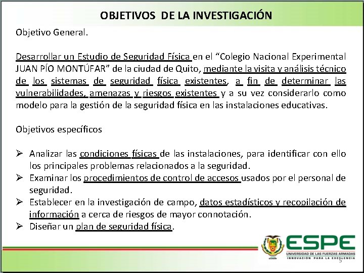 OBJETIVOS DE LA INVESTIGACIÓN Objetivo General. Desarrollar un Estudio de Seguridad Física en el