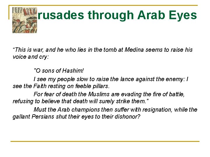 Crusades through Arab Eyes “This is war, and he who lies in the tomb