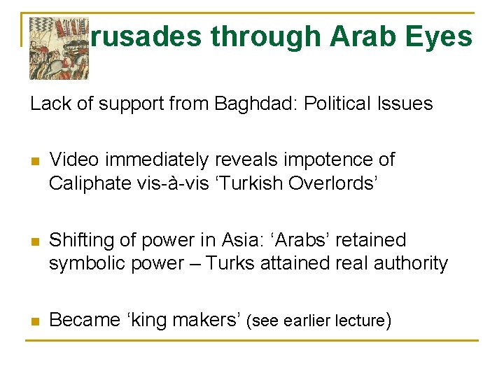 Crusades through Arab Eyes Lack of support from Baghdad: Political Issues n Video immediately