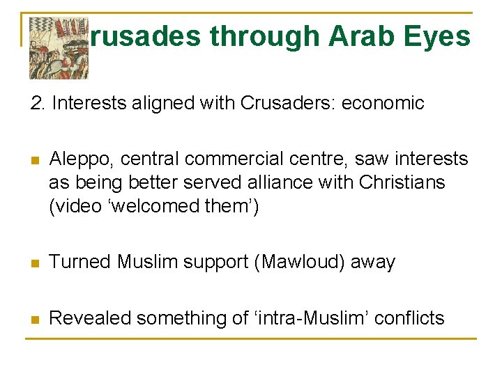 Crusades through Arab Eyes 2. Interests aligned with Crusaders: economic n Aleppo, central commercial