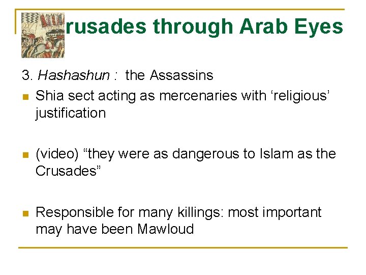 Crusades through Arab Eyes 3. Hashashun : the Assassins n Shia sect acting as