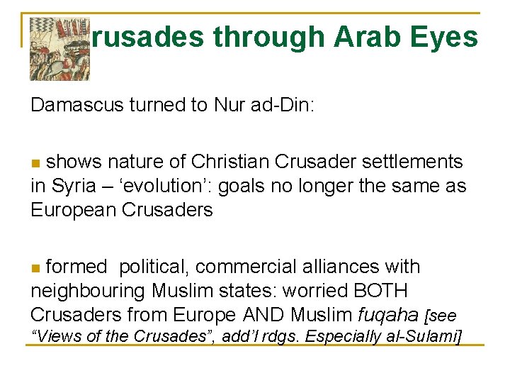 Crusades through Arab Eyes Damascus turned to Nur ad-Din: shows nature of Christian Crusader