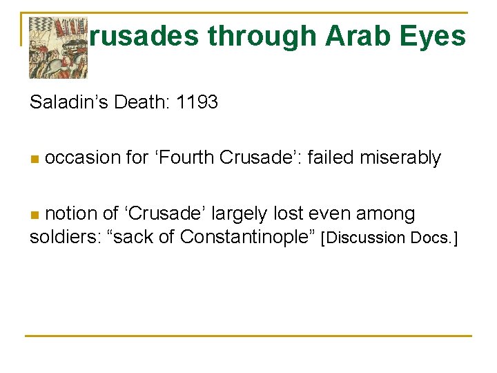 Crusades through Arab Eyes Saladin’s Death: 1193 n occasion for ‘Fourth Crusade’: failed miserably