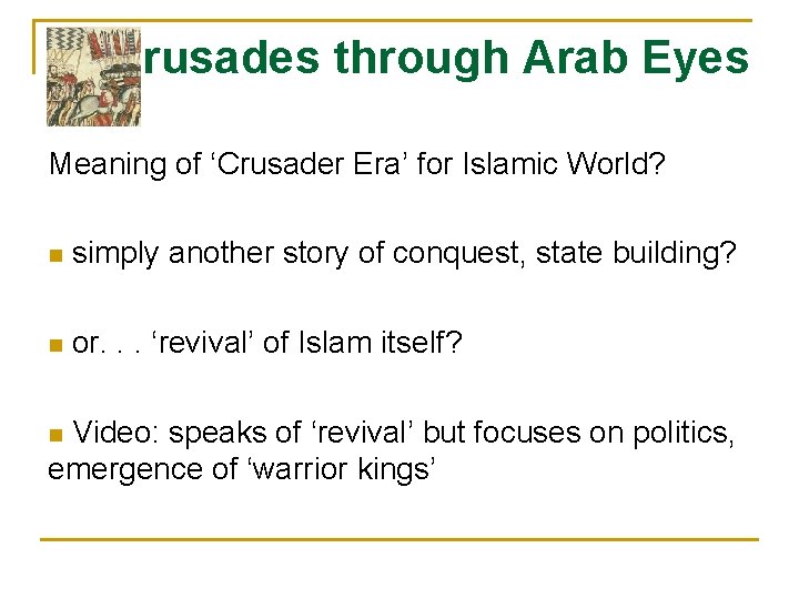 Crusades through Arab Eyes Meaning of ‘Crusader Era’ for Islamic World? n simply another