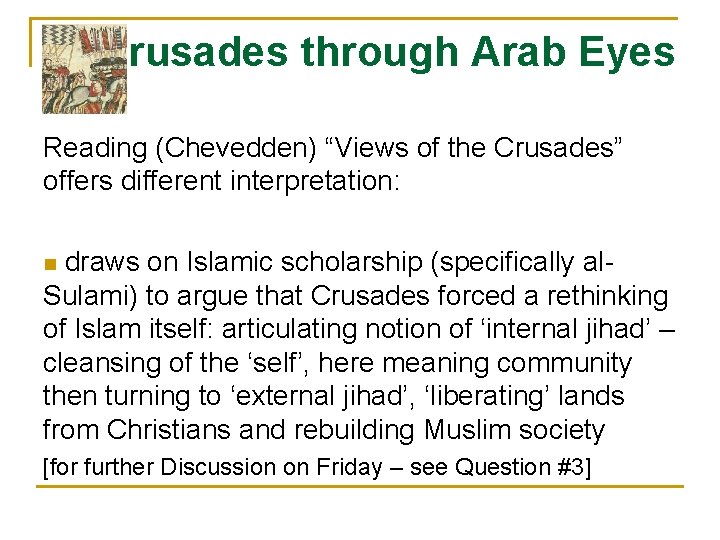 Crusades through Arab Eyes Reading (Chevedden) “Views of the Crusades” offers different interpretation: draws