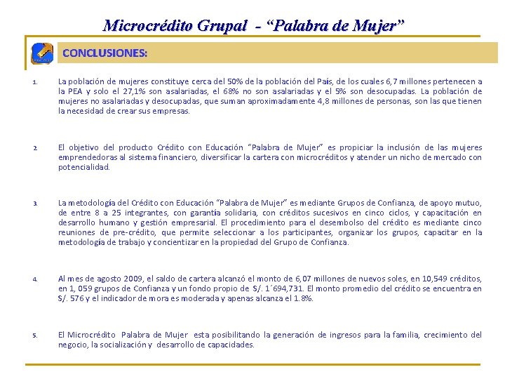 Microcrédito Grupal - “Palabra de Mujer” CONCLUSIONES: 1. La población de mujeres constituye cerca