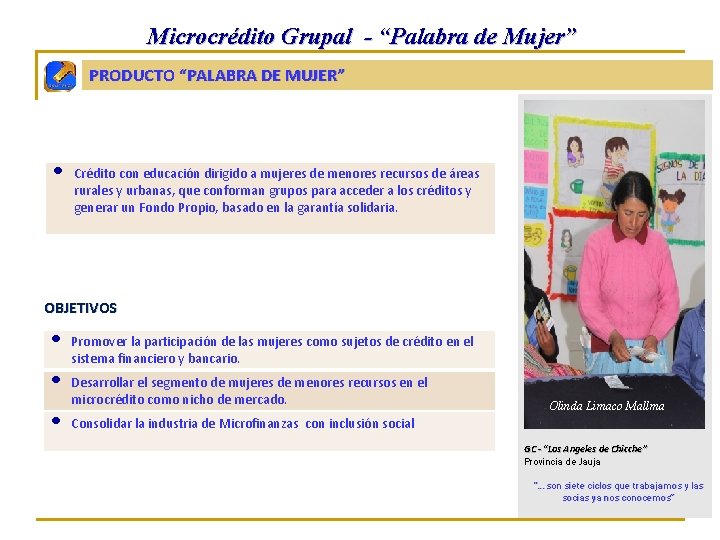 Microcrédito Grupal - “Palabra de Mujer” PRODUCTO “PALABRA DE MUJER” • Crédito con educación