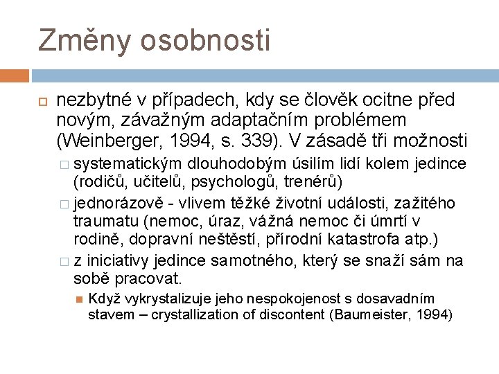 Změny osobnosti nezbytné v případech, kdy se člověk ocitne před novým, závažným adaptačním problémem