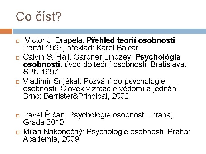 Co číst? Victor J. Drapela: Přehled teorií osobnosti. Portál 1997, překlad: Karel Balcar. Calvin