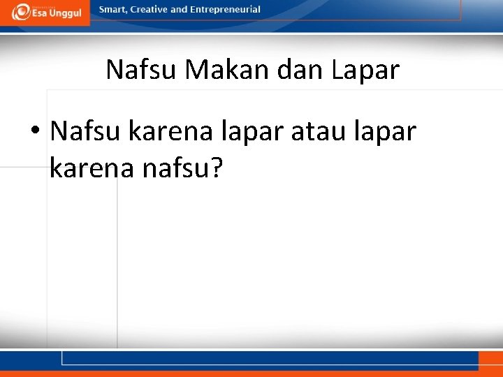 Nafsu Makan dan Lapar • Nafsu karena lapar atau lapar karena nafsu? 