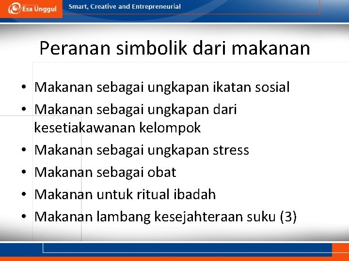 Peranan simbolik dari makanan • Makanan sebagai ungkapan ikatan sosial • Makanan sebagai ungkapan