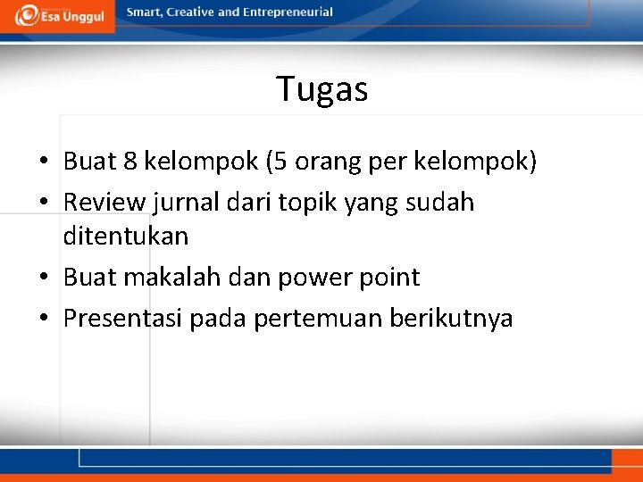 Tugas • Buat 8 kelompok (5 orang per kelompok) • Review jurnal dari topik