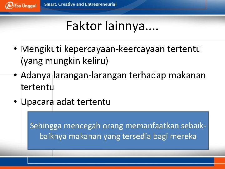 Faktor lainnya. . • Mengikuti kepercayaan-keercayaan tertentu (yang mungkin keliru) • Adanya larangan-larangan terhadap